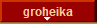 groheika